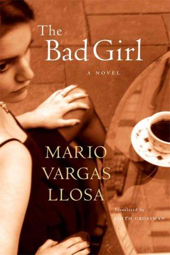 Mario Vargas Llosa: The Bad Girl (Hardcover, 2007, Farrar, Straus and Giroux)