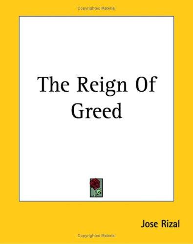 José Rizal: The Reign Of Greed (Paperback, 2004, Kessinger Publishing, LLC)