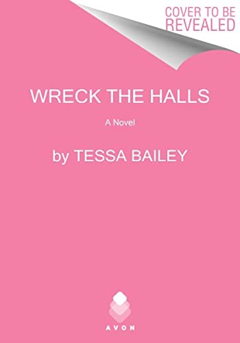 Tessa Bailey: Wreck the Halls (2023, HarperCollins Publishers, Avon)