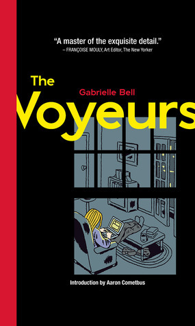 Gabrielle Bell: The Voyeurs (GraphicNovel, 2012, Uncivilized Books)