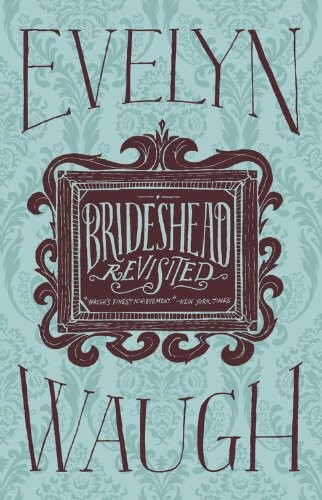 Evelyn Waugh: Brideshead Revisited (Hardcover, 2012, Little, Brown and Company)