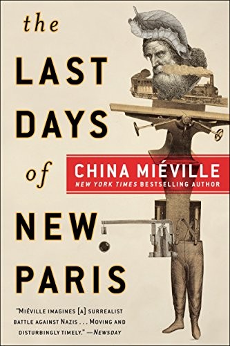 China Miéville: The Last Days of New Paris: A Novel (2018, Del Rey)