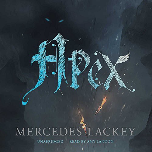 Mercedes Lackey: Apex (AudiobookFormat, 2017, Blackstone Audiobooks, Blackstone Audio, Inc.)