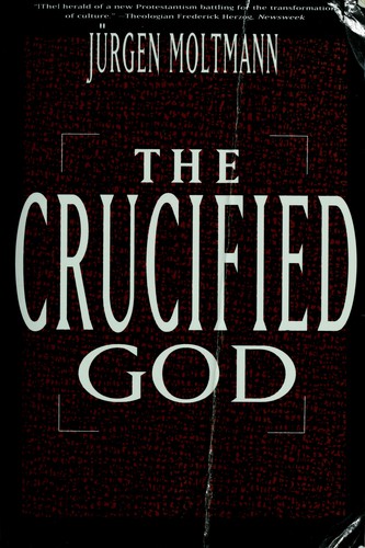Jürgen Moltmann: The crucified God (1991, HarperSanFrancisco)
