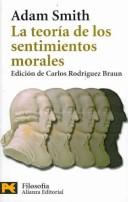 Adam Smith: La Teoria De Los Sentimientos Morales / The Theory of the Moral Sentiments (Humanidades / Humanities) (Paperback, Spanish language, 2004, Alianza Editorial Sa)