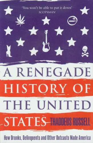 Thaddeus Russell: A Renegade History of the United States (Paperback, 2011, Simon & Schuster Ltd)