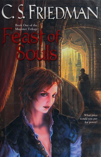 C. S. Friedman: Feast of souls (2007, Daw Books, Distributed by Penguin Group)