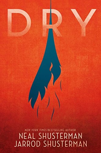 Jarrod Shusterman, Neal Shusterman: Dry (Hardcover, 2018, Simon & Schuster)