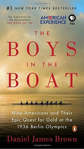 Daniel James Brown: The Boys in the Boat: Nine Americans and Their Epic Quest for Gold at the 1936 Berlin Olympics (Paperback, 2016, Penguin Books)