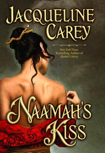 Jacqueline Carey: Naamah's Kiss (Hardcover, 2009, Grand Central Publishing)