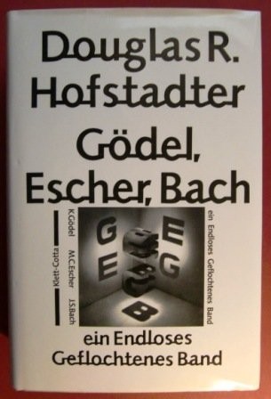Douglas R. Hofstadter, Douglas R. Hofstadter: Gödel, Escher, Bach. Ein Endloses Geflochtenes Band (Hardcover, 1985, Klett-Cotta)