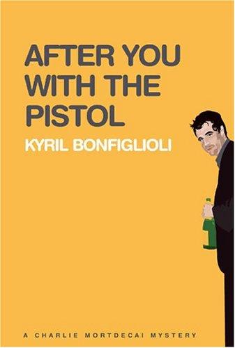 Kyril Bonfiglioli: After you with the pistol (2005, Overlook Press)