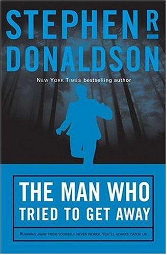 Stephen R. Donaldson: The man who tried to get away (2004, Forge)