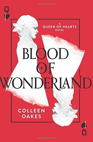 Colleen Oakes: Blood of Wonderland (Paperback, 2017, HarperTeen)