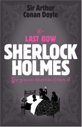 Arthur Conan Doyle: His Last Bow (Sherlock Holmes) (Paperback, 2007, Headline Book Publishing)