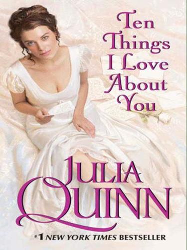 Julia Quinn: Ten Things I Love About You (EBook, 2010, HarperCollins)