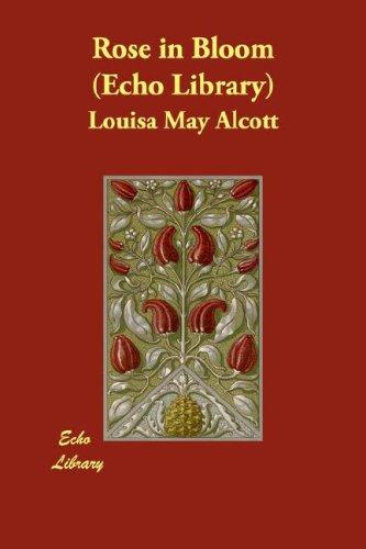 Louisa May Alcott: Rose in Bloom   (Echo Library) (Paperback, 2007, Echo Library)