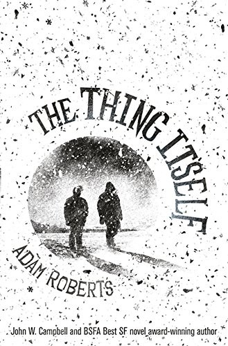 Adam Roberts: The Thing Itself (Paperback, 2016, Gollancz)