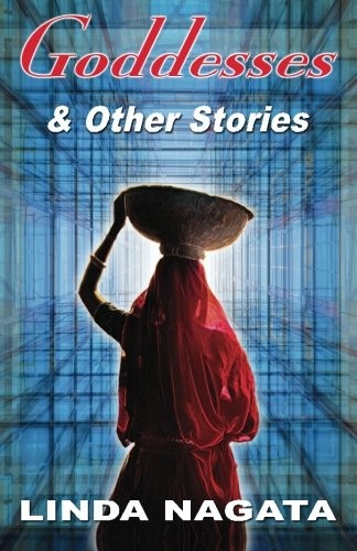 Linda Nagata: Goddesses & Other Stories (Paperback, 2012, Mythic Island Press LLC)