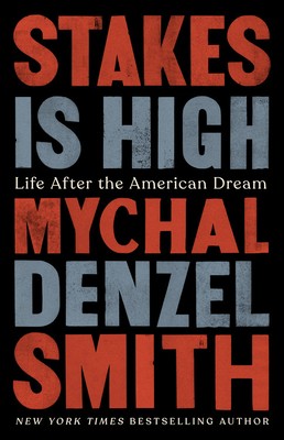 Mychal Denzel Smith: Stakes Is High (2020, PublicAffairs)