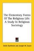 Joseph W. Swain, Émile Durkheim: The Elementary Forms of the Religious Life (Paperback, 2005, Kessinger Publishing)