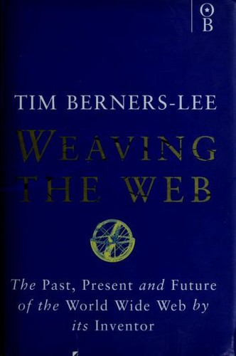 Tim Berners-Lee: Weaving the Web (Hardcover, 1999, Orion Business)