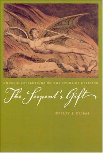 Jeffrey J. Kripal: The Serpent's Gift (Paperback, 2006, University Of Chicago Press)