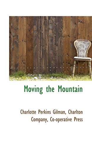 Charlotte Perkins Gilman: Moving the Mountain (2009, BiblioLife)