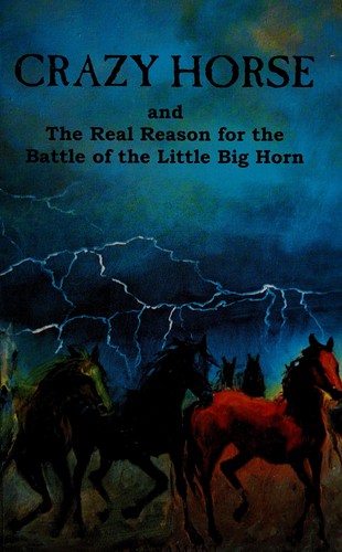 A. C. Ross: Crazy Horse and the Real Reason for the Battle of the Little Big Horn (Paperback, 2000, Wiconi Waste)