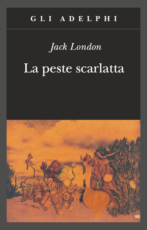 Jack London: La peste scarlatta (Paperback, Italiano language, 2009, Adelphi)