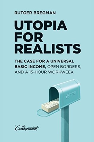 Rutger Bregman, Rutger Bregman, Elizabeth Manton: Utopia for Realists (Paperback, 2016, The Conversation)