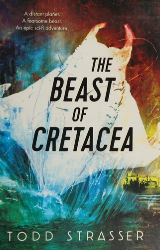 Morton Rhue: The Beast of Cretacea (2015, Candlewick)