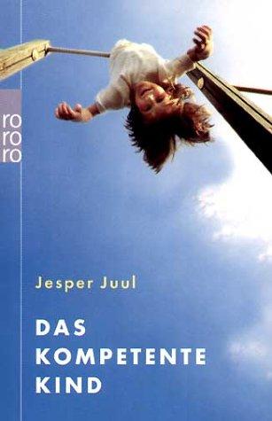 Jesper Juul: Das kompetente Kind. (Paperback, 2003, Rowohlt Tb.)