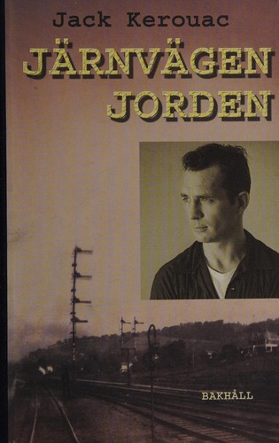 Jack Kerouac: Järnvägen Jorden (Swedish language, 2010, Bakhåll)