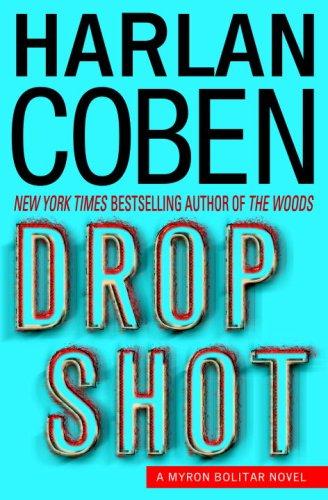 Harlan Coben: Drop Shot (Myron Bolitar Mysteries) (Hardcover, 2007, Delacorte Press)