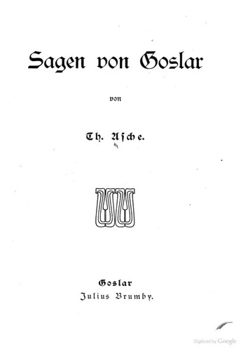 Th Asche: Sagen von Goslar (1904, Julius Brumby)