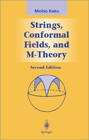 Michio Kaku: Strings, conformal fields, and M-theory (2000, Springer)