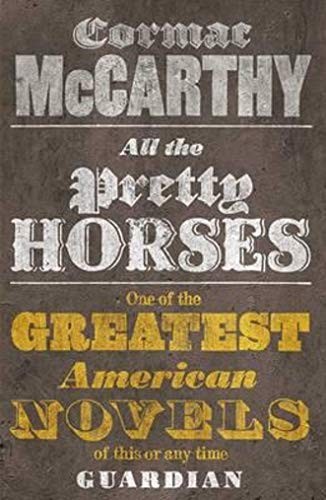 Cormac McCarthy: All the Pretty Horses. Cormac McCarthy (Paperback, 2010, Picador USA, imusti)