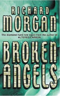 Richard Morgan (undifferentiated): Broken Angels (Paperback, 2003, Gollancz)