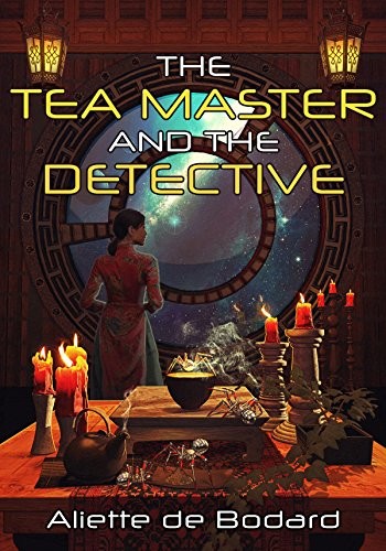 Aliette de Bodard, Aliette de Bodard: The Tea Master and the Detective (Paperback, 2019, JABberwocky Literary Agency)