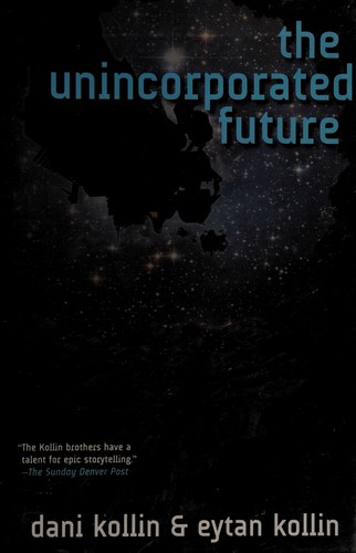 Dani Kollin: The unincorporated future (2012, Tor)