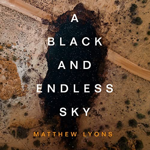 Hillary Huber, Neil Hellegers, Matthew Lyons: A Black and Endless Sky (AudiobookFormat, 2022, Dreamscape Media)