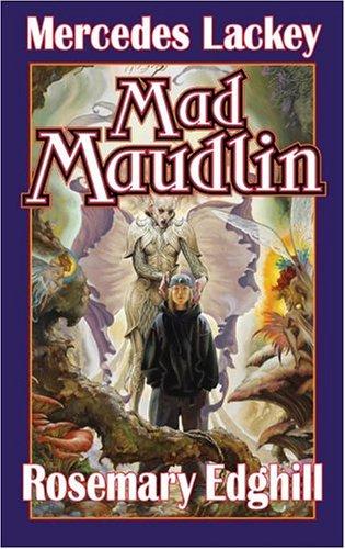 Mercedes Lackey, Rosemary Edghill: Mad Maudlin (Bedlam's Bard) (Paperback, 2005, Baen)