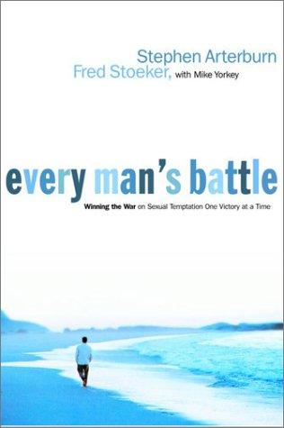 Stephen Arterburn, Fred Stoeker: Every Man's Battle (Paperback, 2000, WaterBrook Press)
