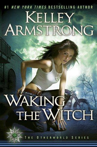 Kelley Armstrong: Waking the Witch (Women of the Otherworld, Book 11) (Hardcover, 2010, Dutton Adult)