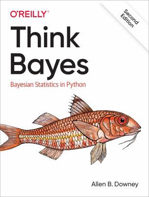 Allen B. Downey: Think Bayes (2021, O'Reilly Media, Incorporated)