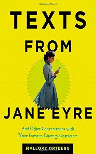 Daniel M. Lavery: Texts from Jane Eyre : And Other Conversations with Your Favorite Literary Characters (2014)