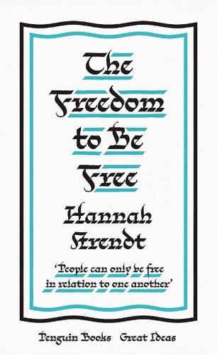 Hannah Arendt: Freedom to Be Free (2020, Penguin Books, Limited)