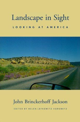 John Brickerhoff Jackson, Helen Lefkowitz Horowitz: Landscape in Sight : Looking at America (2000)
