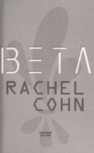Rachel Cohn: Beta (Annex #1) (2012, Hyperion)